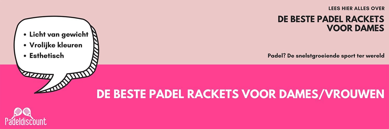 De beste padel rackets voor dames/vrouwen
